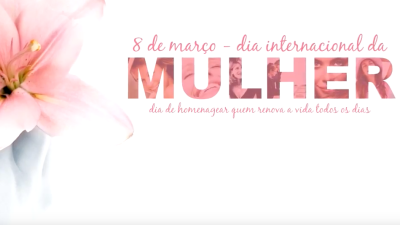 8 de Março - Dia Internacional da Mulher