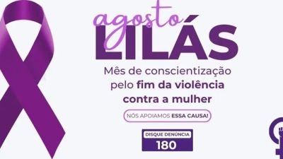 Agosto Lilás: Mês de conscientização e combate à violência contra a mulher